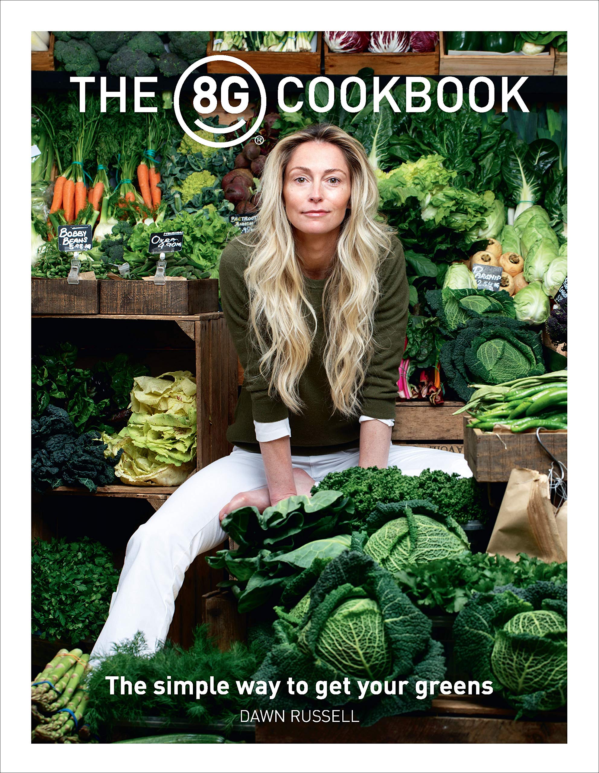 The 8Greens Cookbook: The Simple Way to Get Your Greens