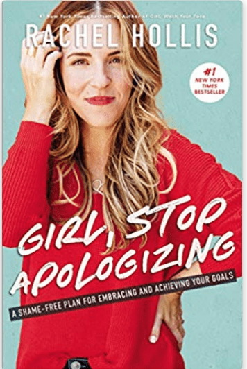Girl, Stop Apologizing: A Shame-free Plan for Embracing and Achieving Your Goals 