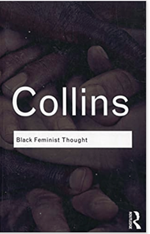 Black Feminist Thought: Knowledge, Consciousness, and the Politics of Empowerment 